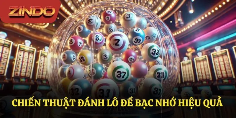 Chiến thuật đánh lô đề bạc nhớ hiệu quả Chiến thuật đánh lô đề bạc nhớ hiệu quả