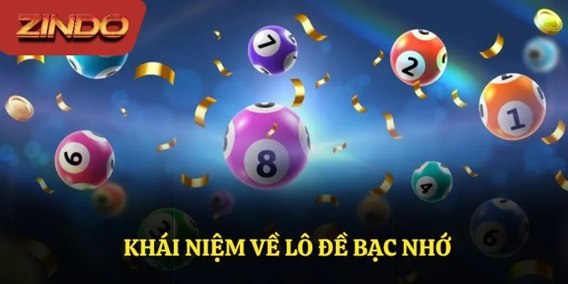 Khái niệm về lô đề bạc nhớ Khái niệm về lô đề bạc nhớ