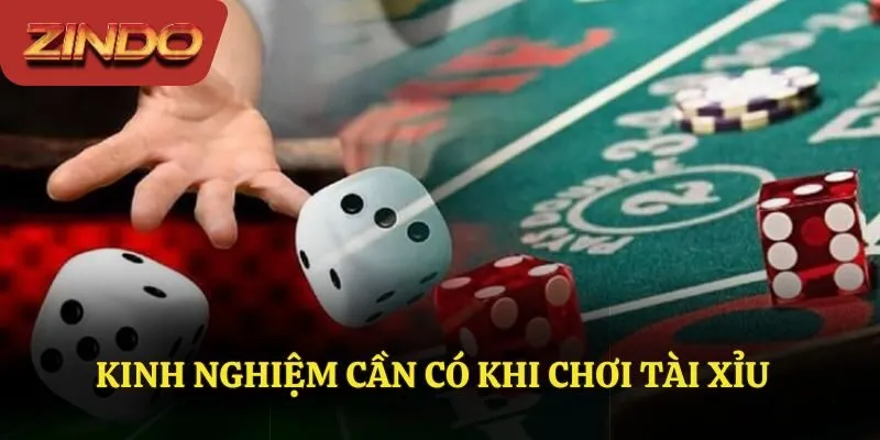 Kinh nghiệm cần có khi chơi tài xỉu