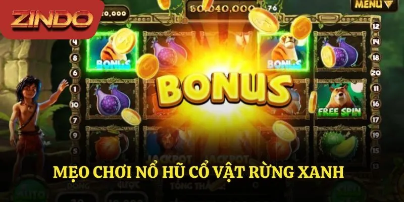 Mẹo chơi nổ hũ cổ vật rừng xanh hay