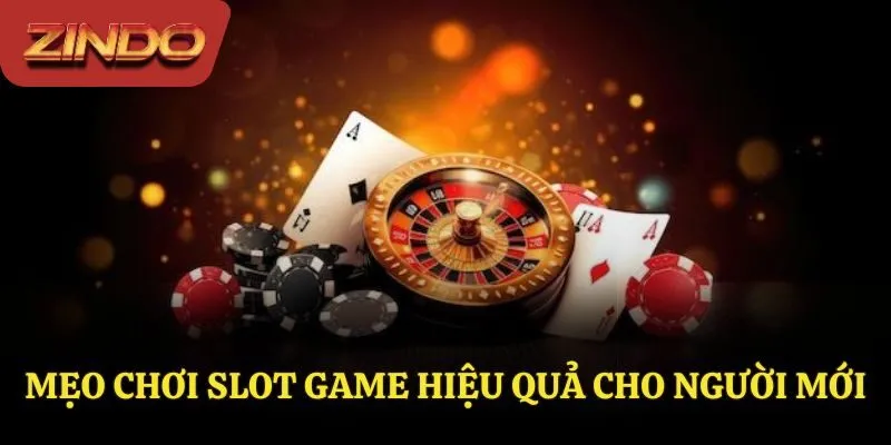 Mẹo chơi slot game hiệu quả