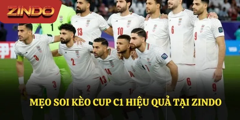 Mẹo soi kèo cup C1 hiệu quả tại Zindo