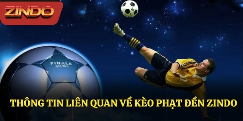Thông tin liên quan về kèo phạt đền Zindo