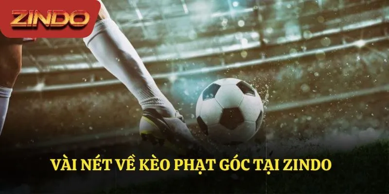 Vài nét về kèo phạt góc tại Zindo