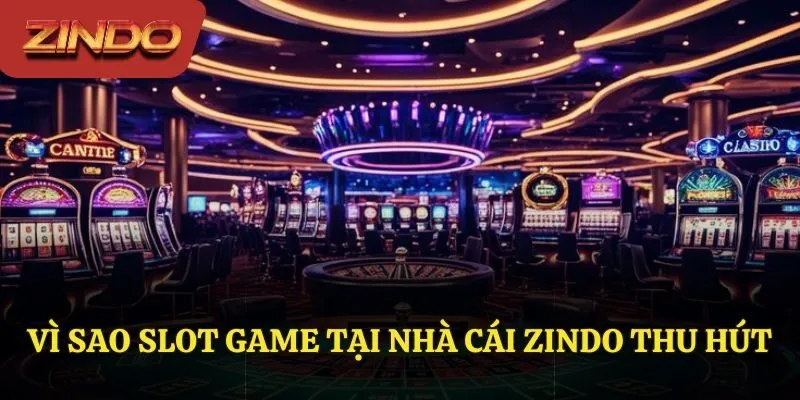 Lý do slote game tại nhà cái được nhiều cược thủ yêu thích